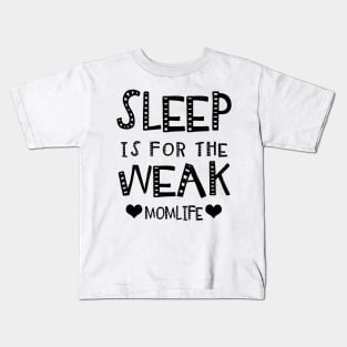 Sleep Is For The Week..Mom Life. Kids T-Shirt